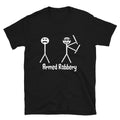 Armed Robbery Sarcastic Sarcasm Funny T-Shirt