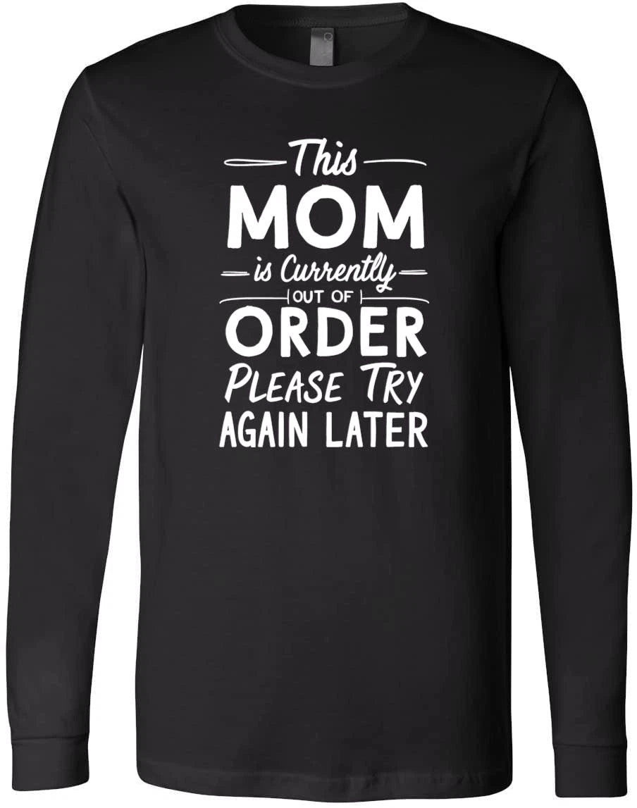 Out of Order Mom Humor Gift - Funny Parenting Quote for Busy Moms T-Shirt