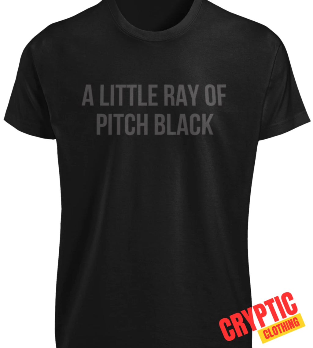 A Little Ray of Pitch Black T SHIRT S-3XL Dark Humor Sarcastic Rainbow Quote TEE