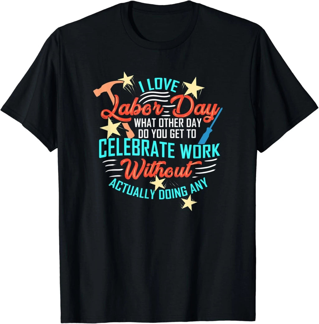 Funny Labor Day Quote Day Off Work Gift Unisex T-Shirt