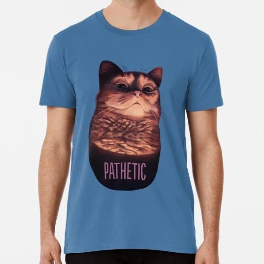 Pathetic Cat Meme Size S to 5XL Made in the USA T-Shirt