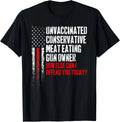 Unvaccinated Conservative Meat Eating Gun Funny Gift Unisex T-Shirt