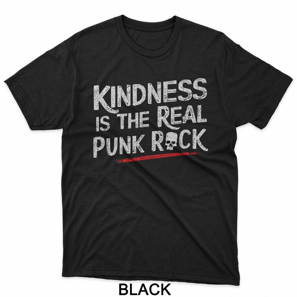 Kindness is The Real Punk Rock Motivational Social Justice T-Shirt
