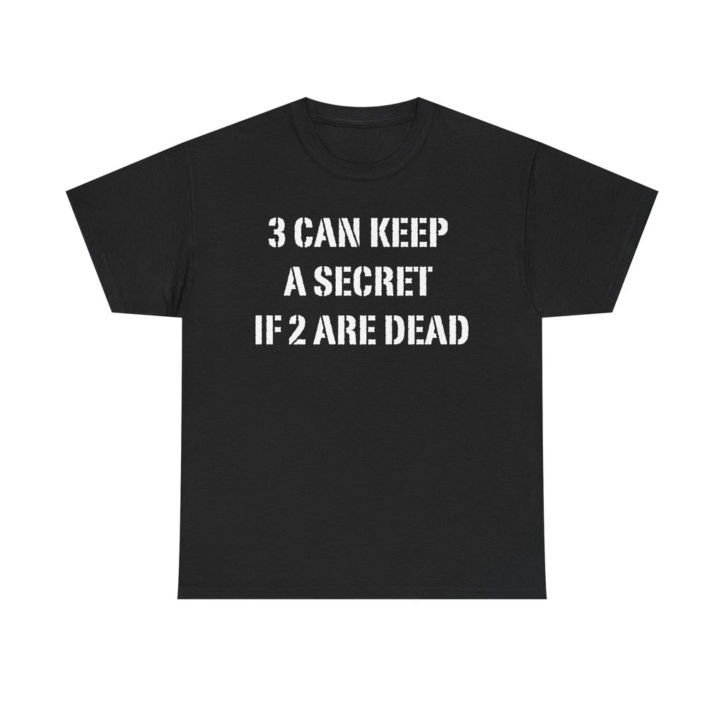 3 Can Keep A Secret If 2 Are Dead T-Shirt | Motorcycle Repair Humor