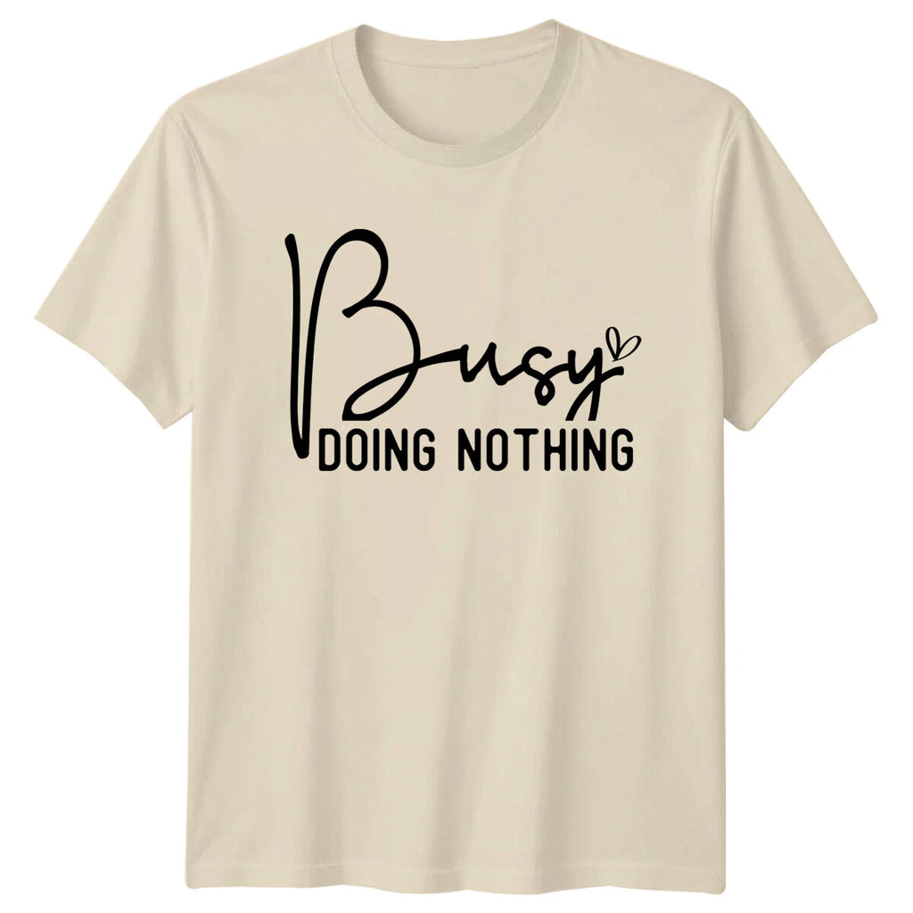 Busy Doing Nothing Funny Sarcastic Quote Graphic Design T-Shirt