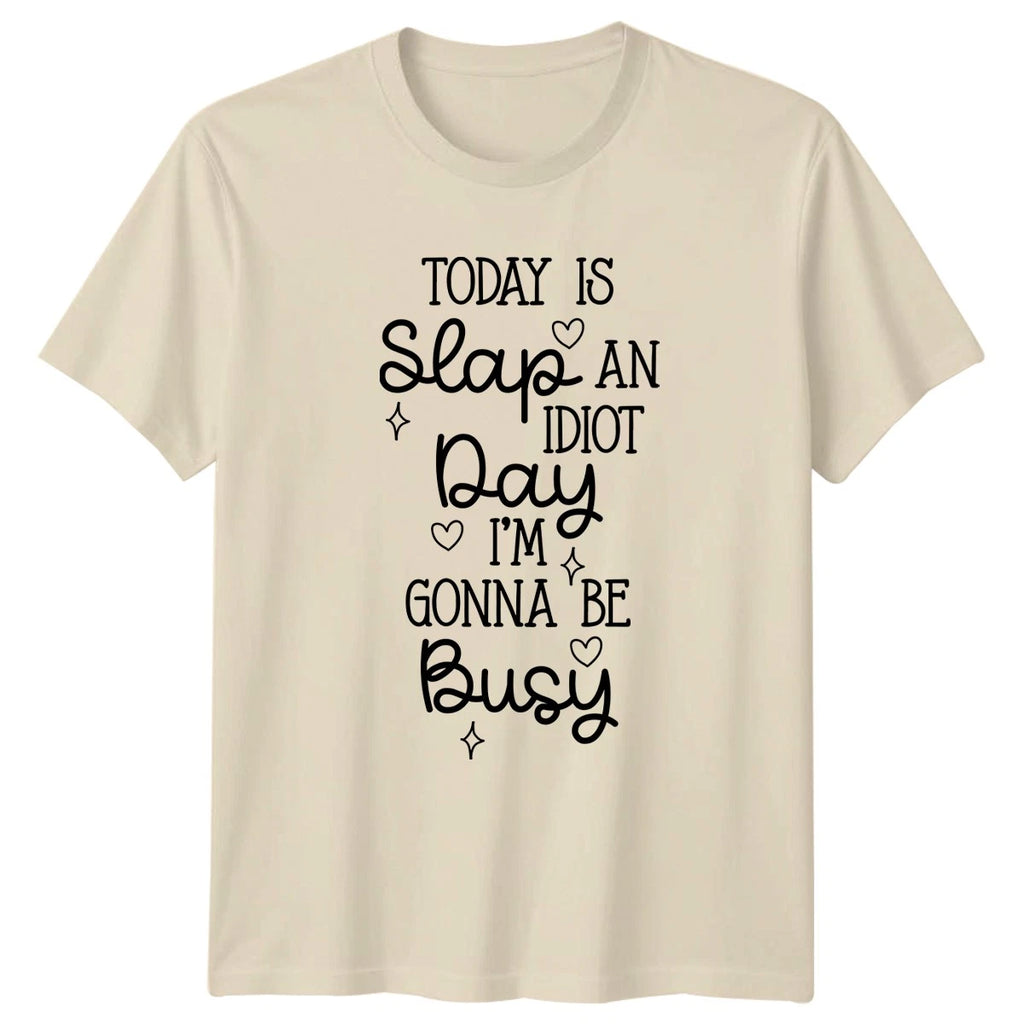 Today Is Slap An Idiot Day T-Shirt Sarcastic Saying Humor