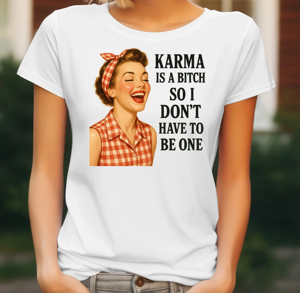 Funny Karma Quote T Shirt Ladies Retro Sarcastic Gift Tee