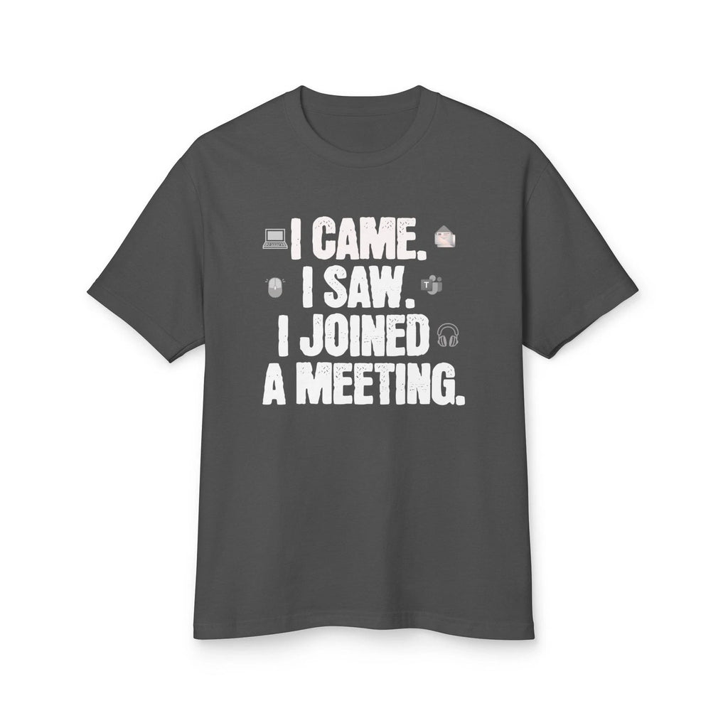 I Came I Saw I Joined a Meeting T-shirt | Funny Office Work Humor Tee