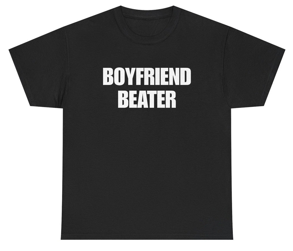 Boyfriend Beater T Shirt Funny Dark Humor Tee