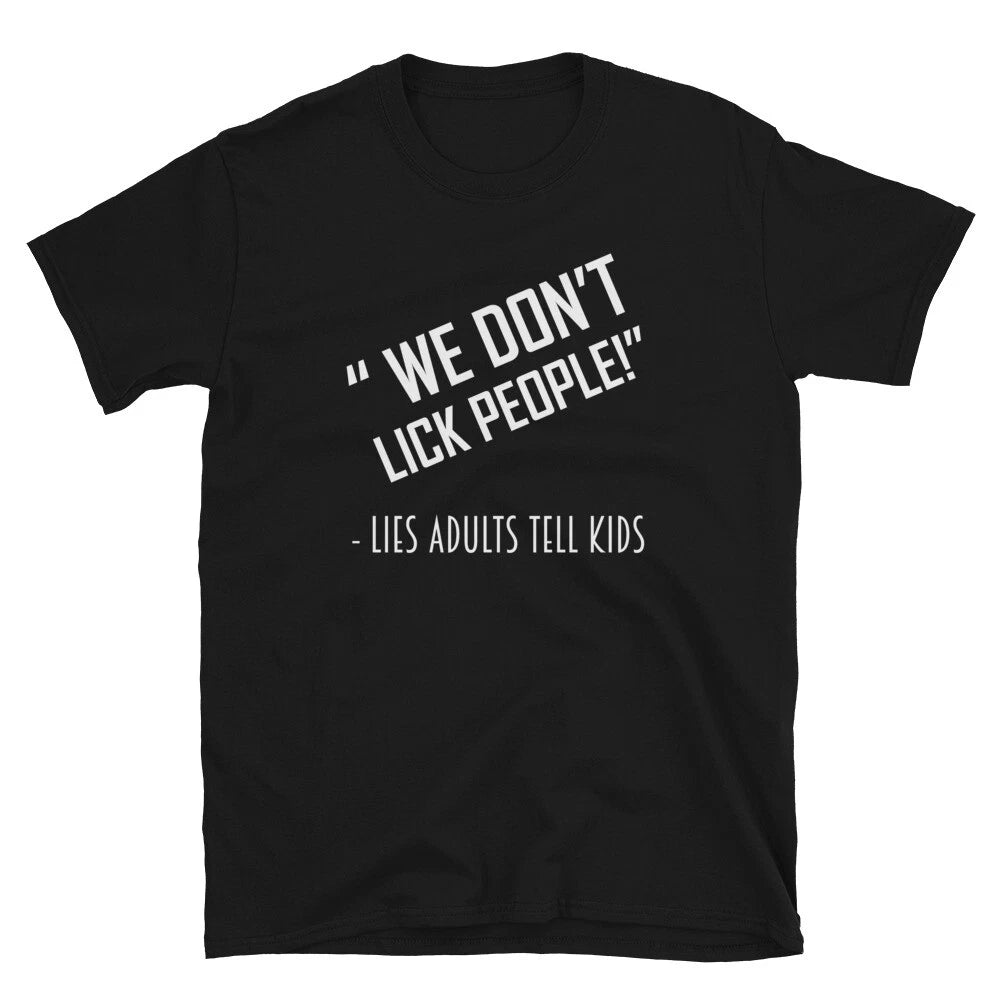 WE DON'T LICK PEOPLE TEES Sarcastic Sarcasm Funny T-Shirt