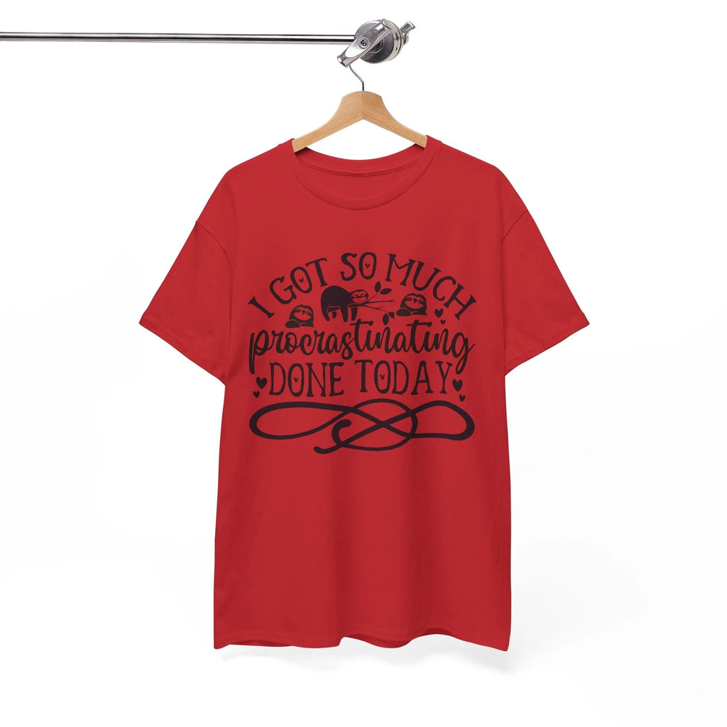 I Was Going to Do That T-Shirt | I Got So Much Procrastinating Done Today Shirt