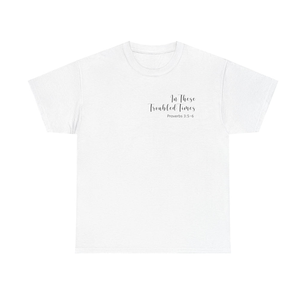 In Troubled Times Trust In the Lord T-Shirt, Proverbs 3:5-6, Gift For Christians