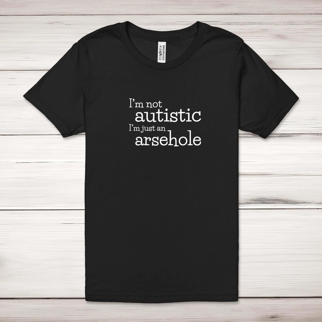 I'm Not Autistic Adult T-Shirt