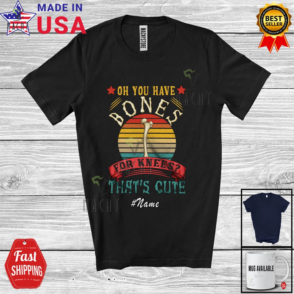 Custom Name Retro Have Bones For Knees; Knee Replacement Surgery Recovery Shirt