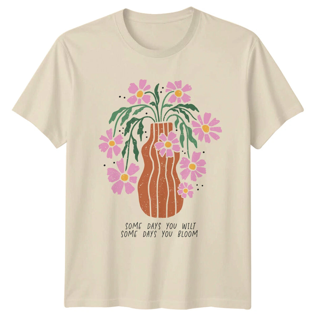 Floral Some Days You Wilt Some Days You Bloom Nature Boho T-Shirt