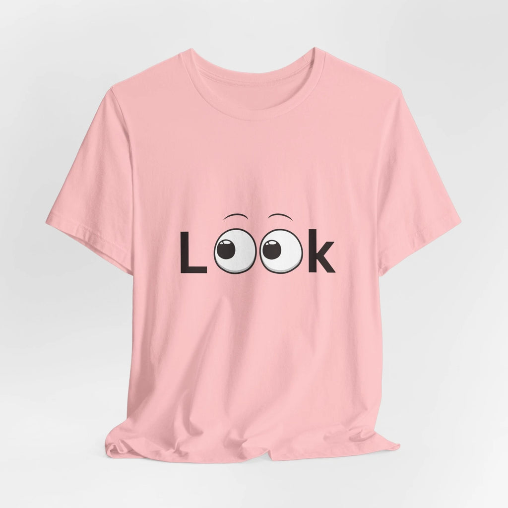 Creative Typography Design T-Shirt for Women or Men "Look", Positive T Shirt