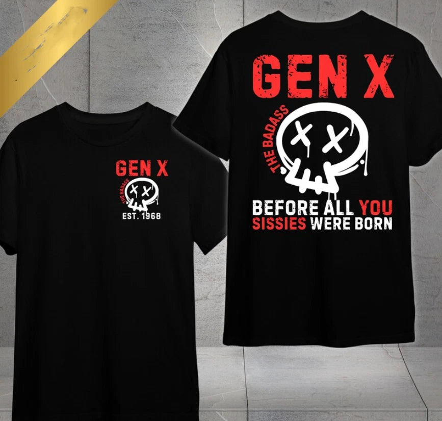 Gen X Custom Year T-Shirt , "Before All You Sissie Were Born" Funny Quote Tee