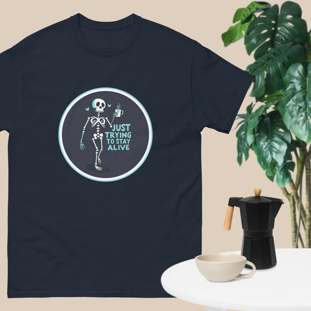 Funny, coffee, Just trying to stay alive, skeleton - Men's classic tee