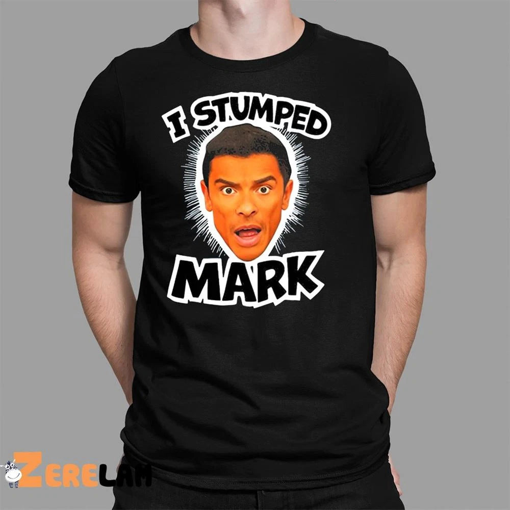 I Stumped Mark Shirt