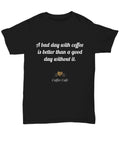 Coffee Shirt - Unisex Tee