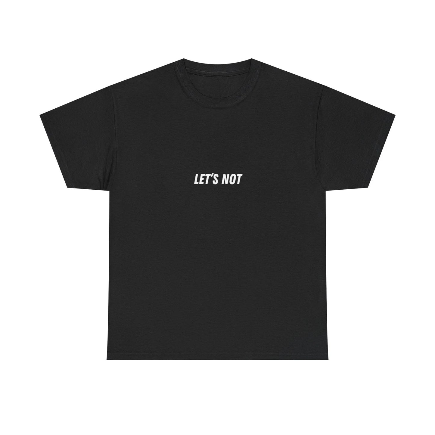 LET'S NOT text minimalist tee | graphic t-shirt