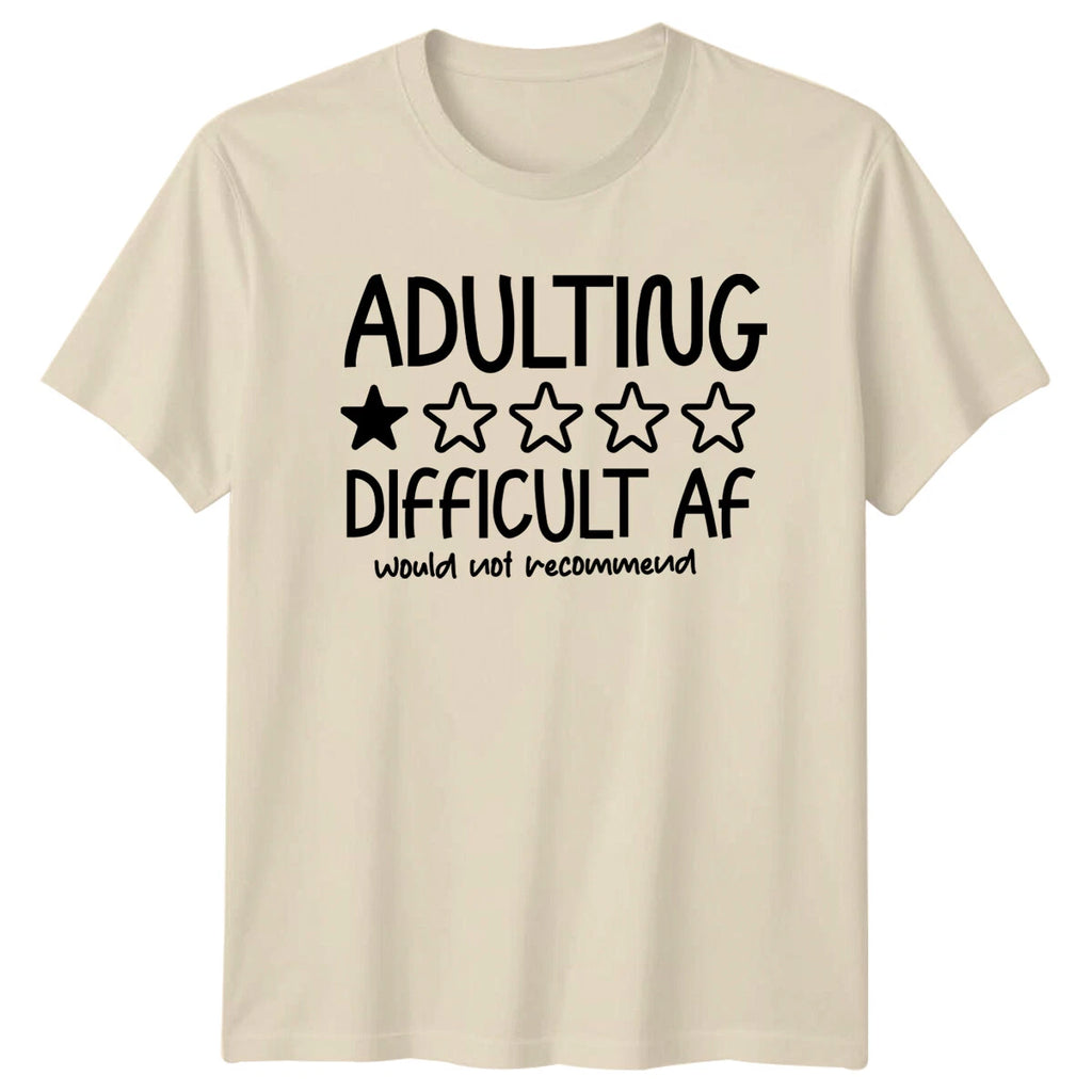 Adulting Difficult Af Would Not Recommend Funny Quote T-Shirt
