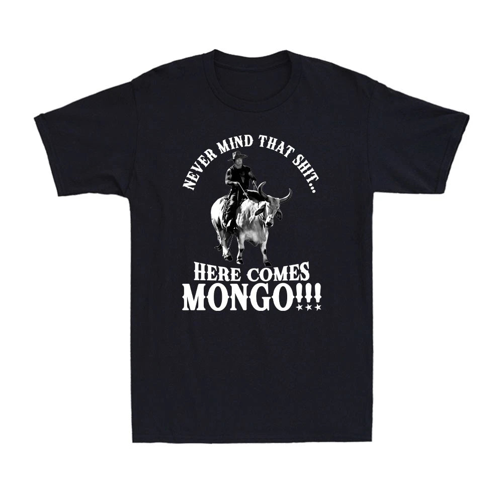 Never Mind That Sh*t Here Comes Mongo Funny Saddles Quote Retro Men's T-Shirt