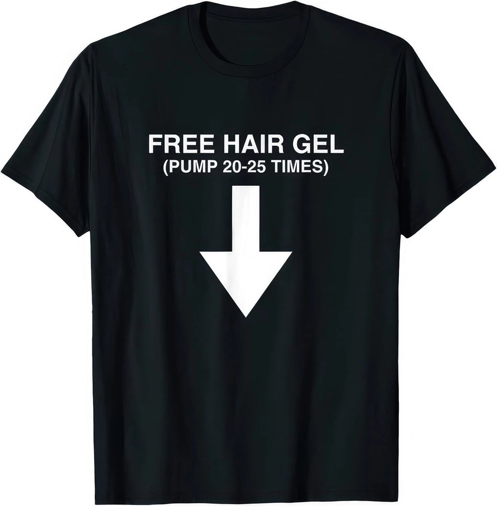 Free Hair Gel Unhinged Gen Z Dark Humor Adult Joke Meme T Shirt