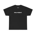 Stay Original Unisex Heavy Cotton Tee – Trendy Streetwear Shirt for Creatives