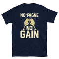 No ‘Pagne No Gain Champagne Sparkling Wine Novelty Short-Sleeve Unisex T-Shirt
