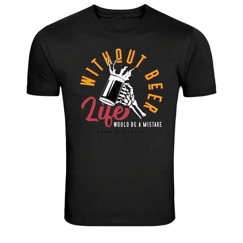 Without Beer Life Would Be A Mistake Funny Graphic T-Shirt