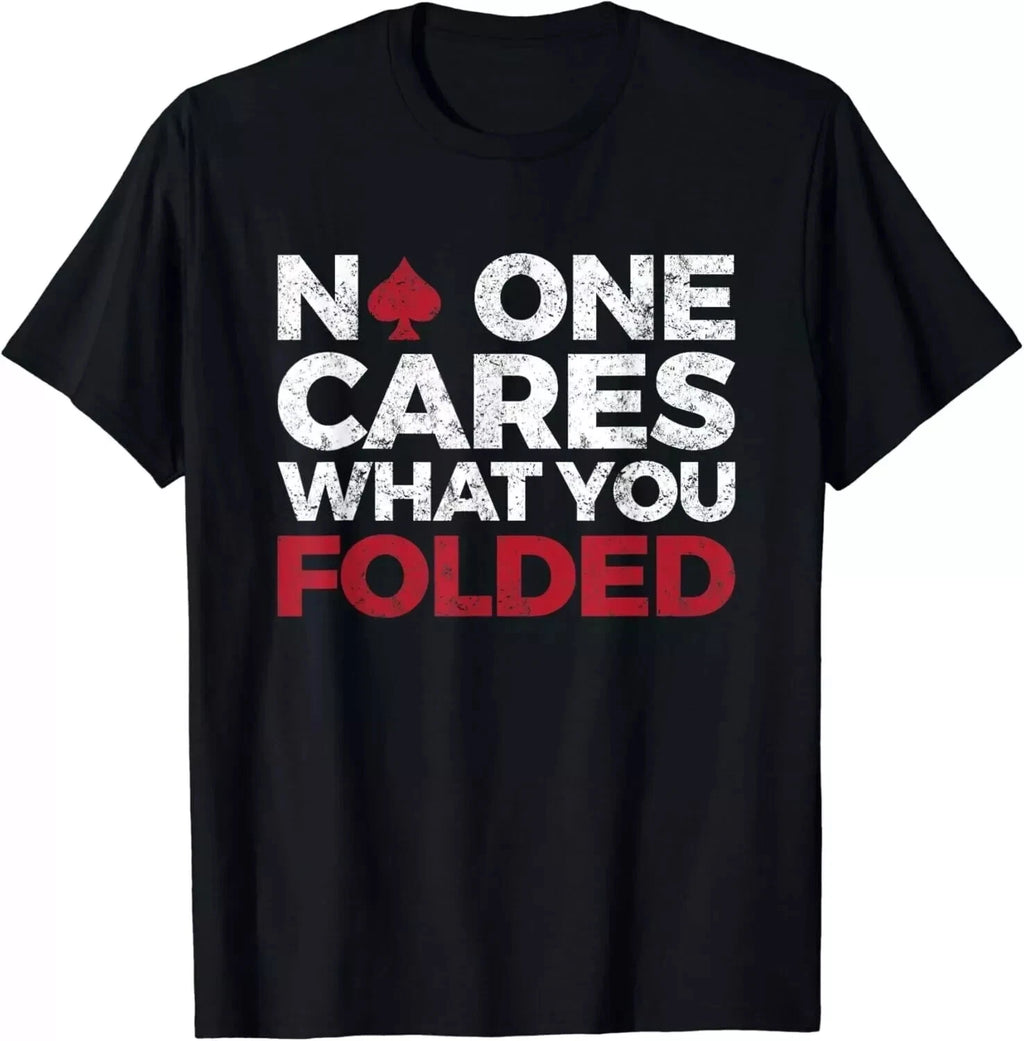 No One Cares What You Folded Funny Poker Gift Unisex T-Shirt