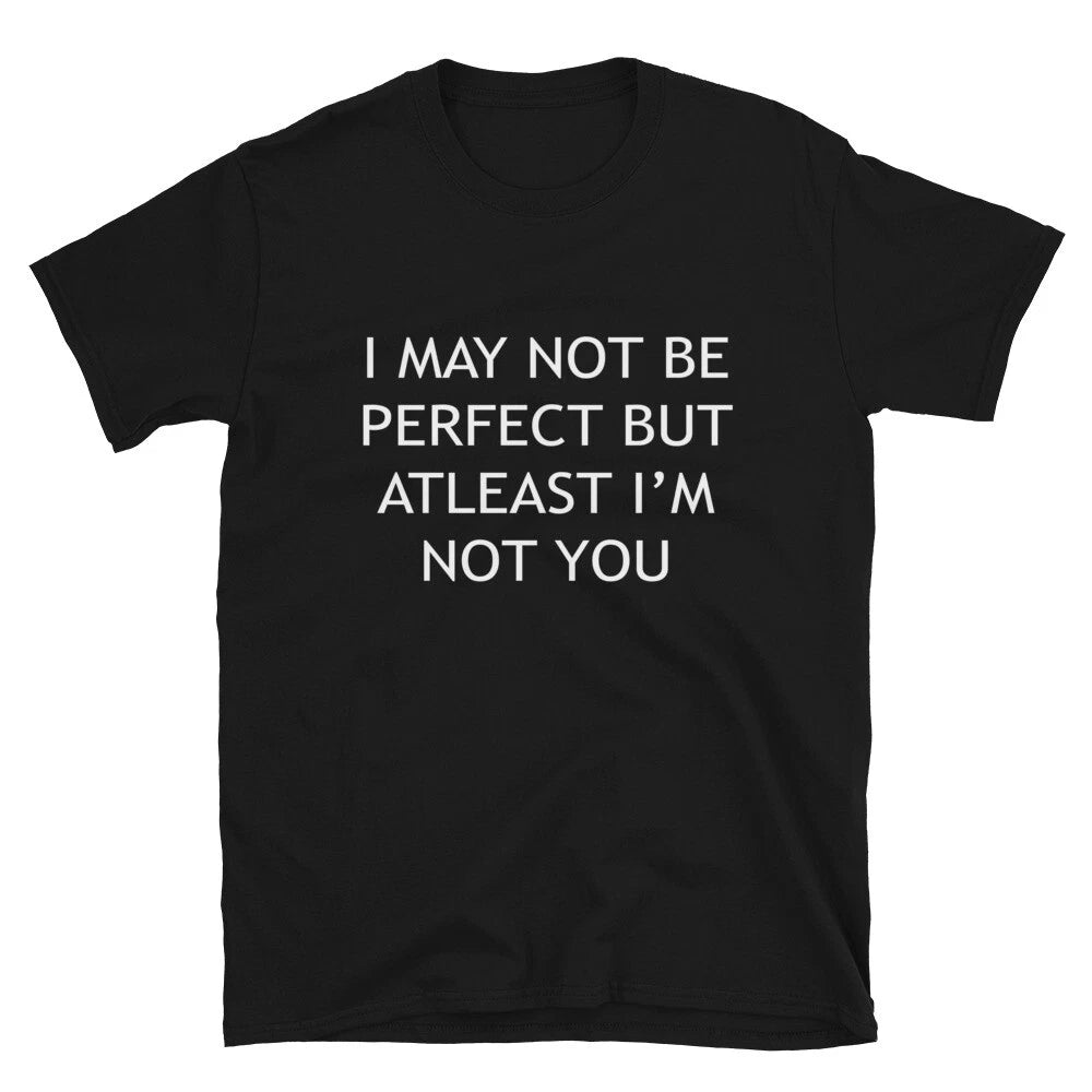 I M ATLEAST NOT YOU Joke Gift Classic Fit TShirt