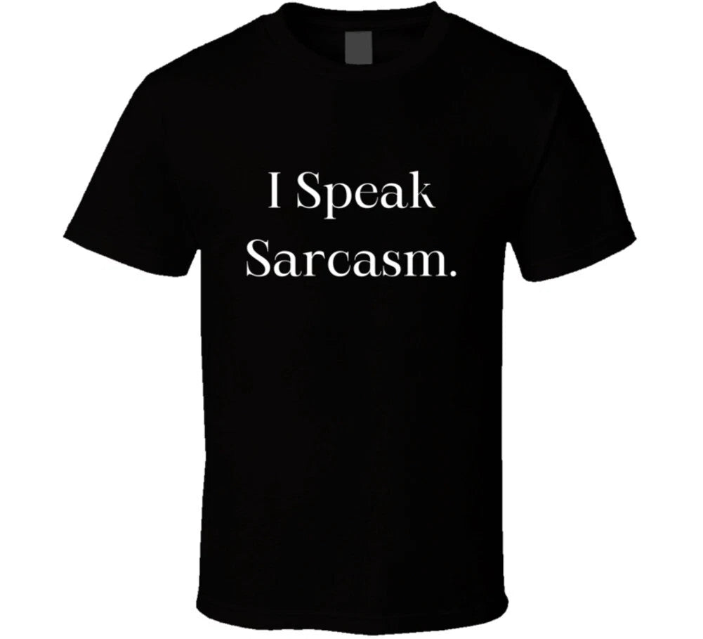 I Speak Sarcasm T-Shirt - Unleash Your Witty Personality with this Unique Tee