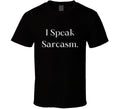 I Speak Sarcasm T-Shirt - Unleash Your Witty Personality with this Unique Tee