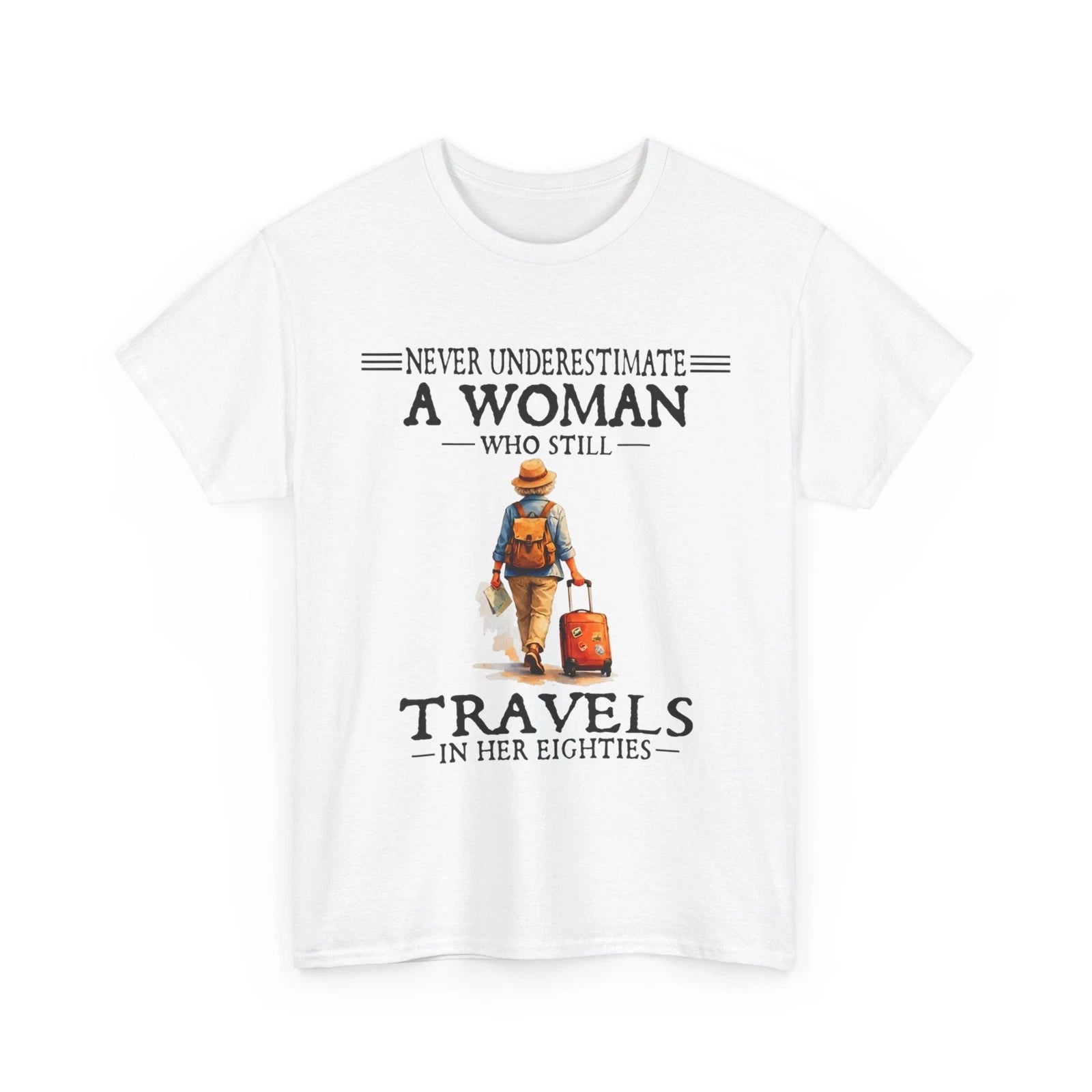 Never Underestimate a Woman who Still Travels in her 80's Shirt