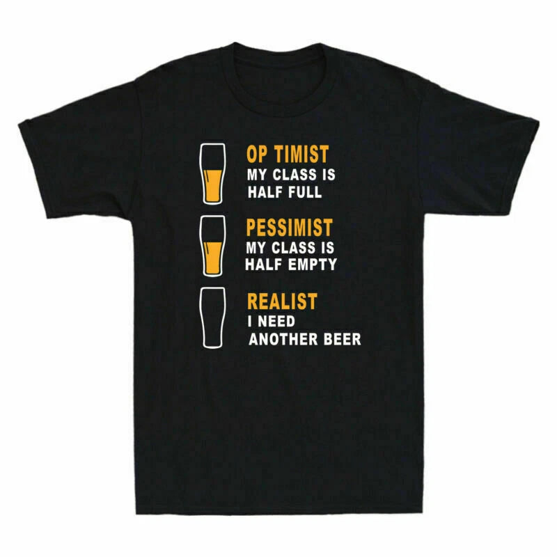 Optimist Pessimist Realist Beer Men's T Shirt Funny Father Gift Beer Lover Tee