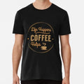 Life Happens Coffee Helps Shirt Gift Lovers Funny Junkie Mugs Novelty T-Shirt