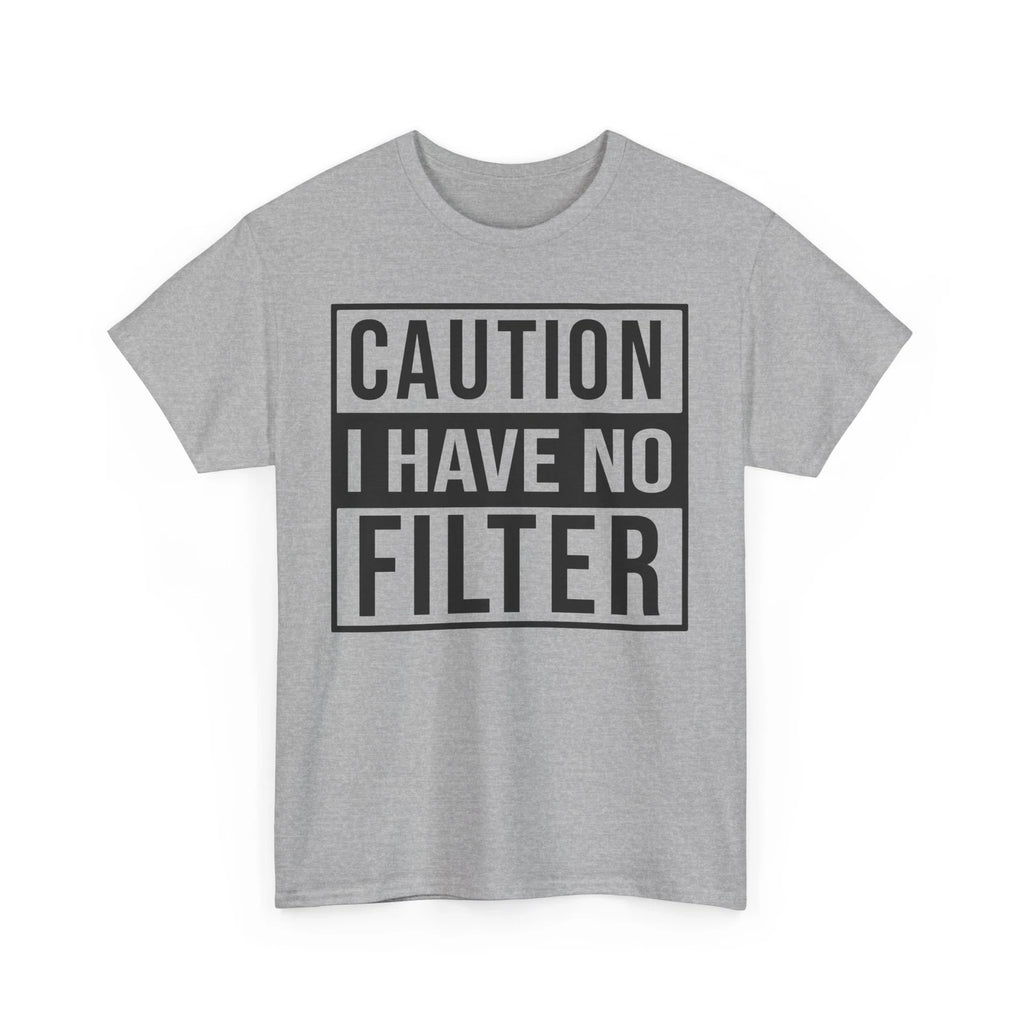 Funny Caution I Have No Filter Unisex Tee, Sarcastic Humor T-Shirt, Warning Tee