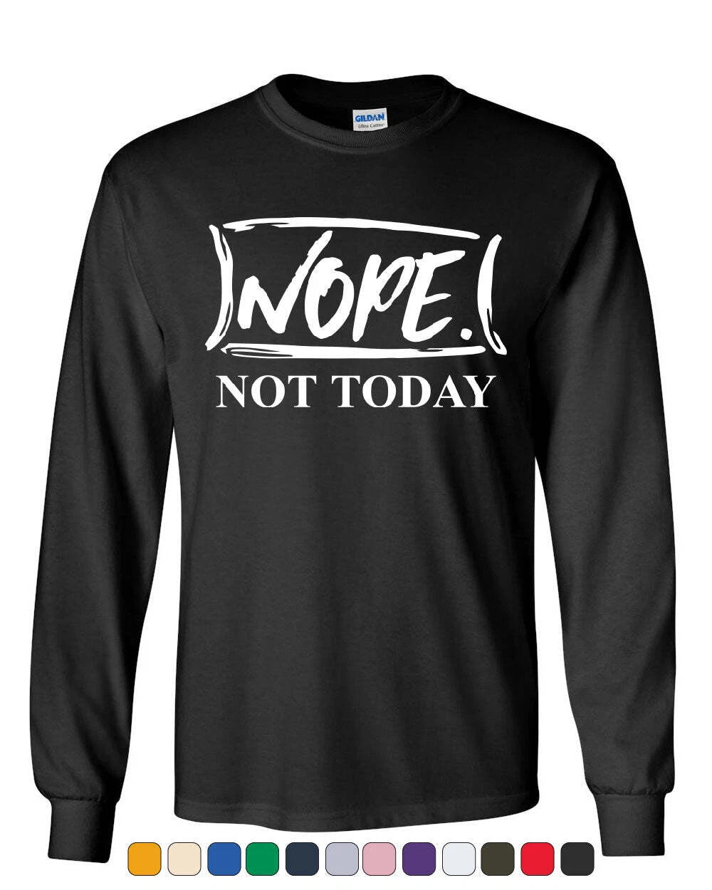 Nope Not Today Long Sleeve T-Shirt Procrastination Lazy Funny College Humor Tee