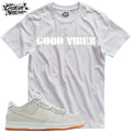 Shirt To Match SB Dunk Low Pro B Pale Ivory Unisex Tee Good Vibez Shirt
