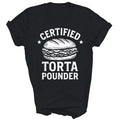 Certified Torta Pounder Funny Mexican Unisex Shirt Gift T-Shirt