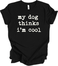 Funny Dog Quote Humor Gift - Cool Pet Lover Saying for Animal Owners T-shirt