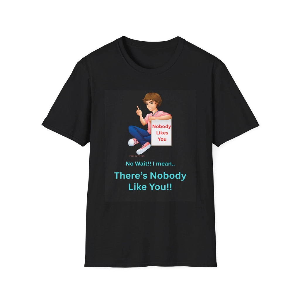 Funny Shirt Theres Nobody Like You T-Shirt | Sarcastic Quote Tee