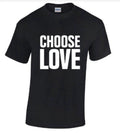 CHOOSE LOVE - NEW T-shirt Black or White (S, M, L, XL, 2XL)