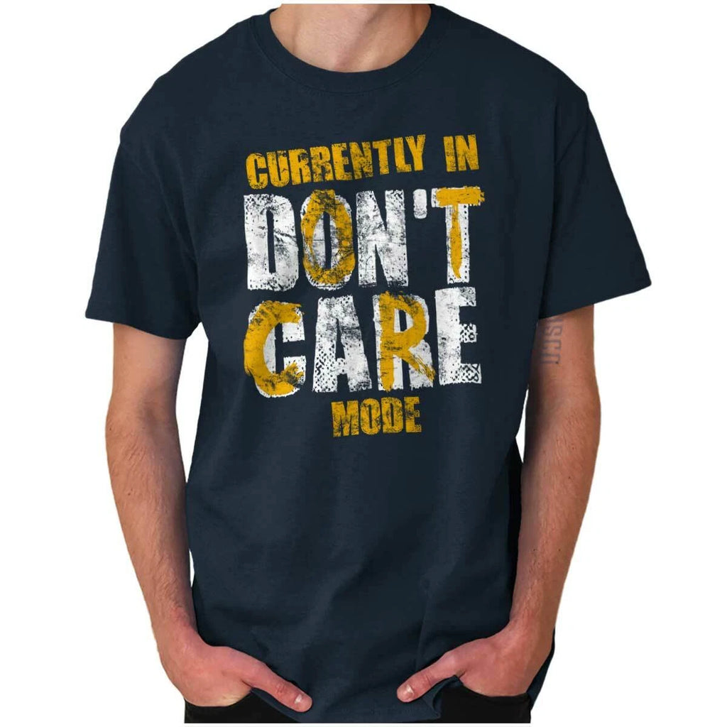 Don't Care Mode Funny Lazy Attitude Mood Womens or Mens Crewneck T Shirt Tee