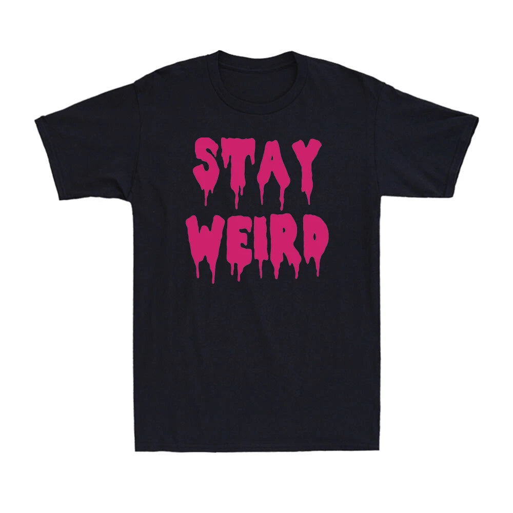 Stay Weird For Unique And Different People Funny Weird Sarcastic Men's T-Shirt