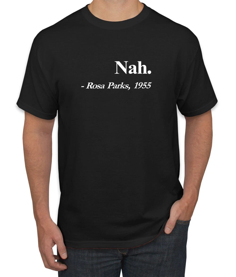 Nah Rosa Parks Civil Rights Quote Funny Tshirt Graphic Black Pride Humor T
