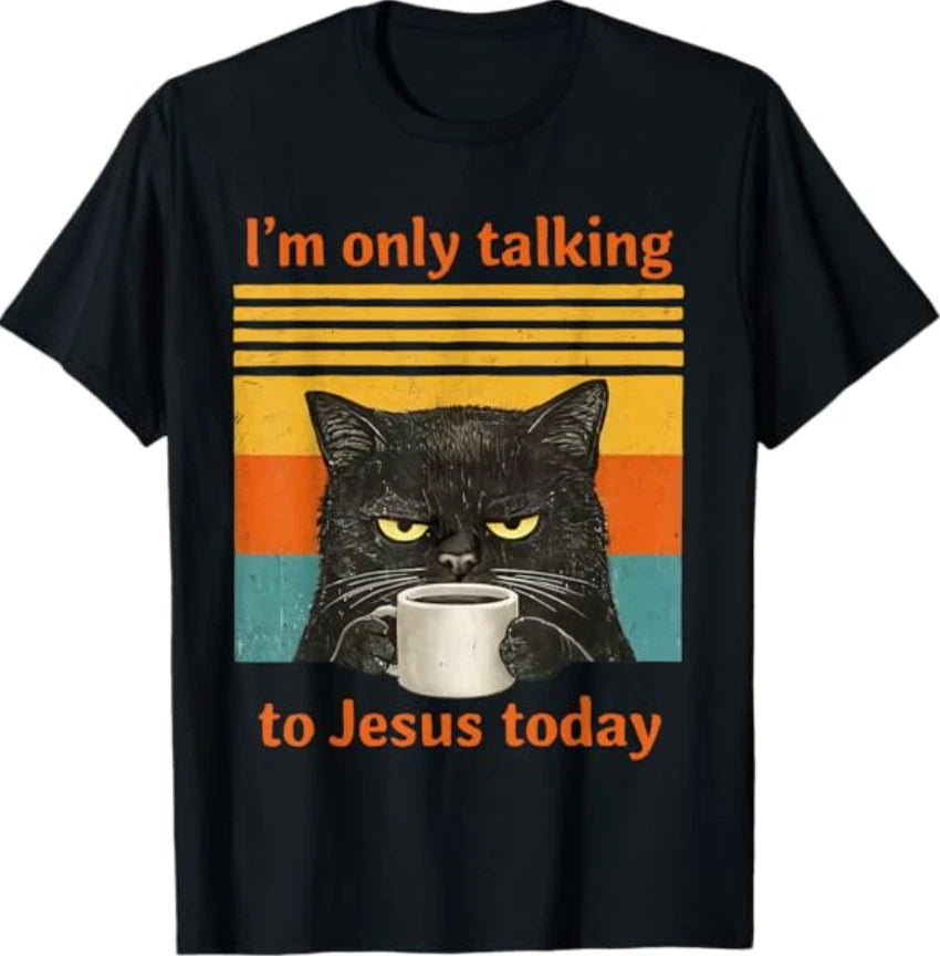 I'm Only Talking to Jesus Today Christian Black Cat Coffee T-Shirt