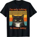 I'm Only Talking to Jesus Today Christian Black Cat Coffee T-Shirt